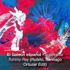 El Galeon Español - Sonora De Tommy Rey (Rubito, Santiago Ortuzar Edit)