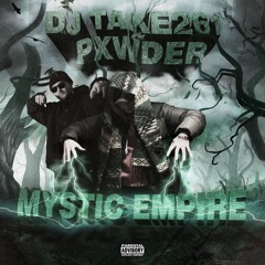 DJ TAKE261 & PXWDER - MYSTIC EMPIRE