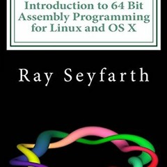 Access EBOOK EPUB KINDLE PDF Introduction to 64 Bit Assembly Programming for Linux an