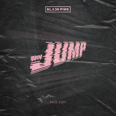 BLACK PINK - JUMP (MOE EDIT)