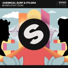 Chemical Surf & FFLORA feat. DCW - Senses (Radio Edit) by SPINNIN'!