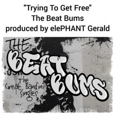 The Beat Bums - Trying To Get Free