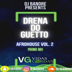 Drena Do Guetto Afrohouse Promo Mix | DJ Bandre