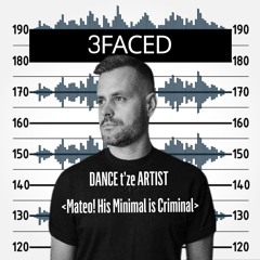 DANCE t'ze ARTIST <Mateo! His Minimal is Criminal>