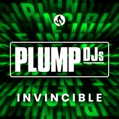Plump Djs - Invincible - Out Now