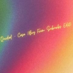 Quidad - Casa (Boy From Suburbs Edit)
