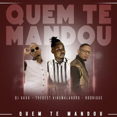 Dj vaxx - Quem te mandou  feat kingmalandro , rodrigue connected