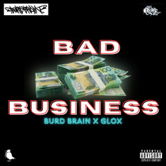 Bad Business (ft Glox)