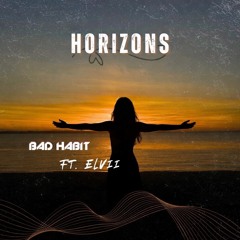 BAD HABIT & ELVII- Horizons
