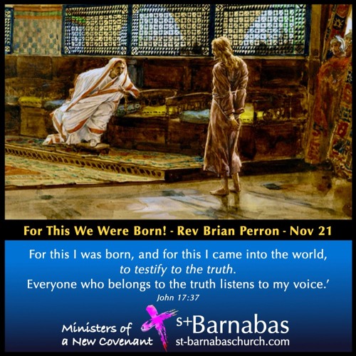 For This We Were Born! - Rev Brian Perron - Sunday Nov 21 Sermon