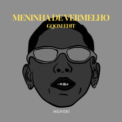 Meninha de Vermelho (GQOM MILINSKI EDIT)