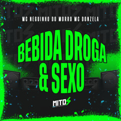 BEBIDA DROGA E SEXO