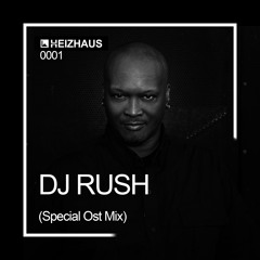 HEIZHAUS 0001 - Dj Rush (Special Ost Mix)