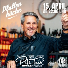 Plattenküche 15. April 2023 - Pele Trix Guestmix