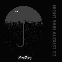 Manthony - Night Rain - August 2022