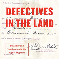 [Download] EBOOK 💑 Defectives in the Land: Disability and Immigration in the Age of