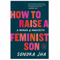 [Leggi l'e-book] How to Raise a Feminist Son: A Memoir & Manifesto