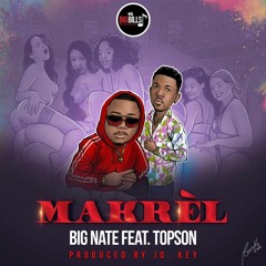 MAKREL- BIG NATE FEAT TOPSON ( PRODUCE BY JD KEY)