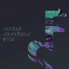 Acrobat | SoundFocus 104 | Aug 2023