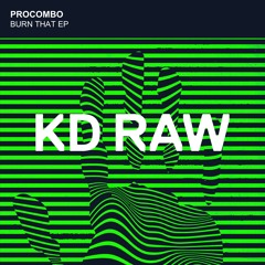 Procombo - Burn That (Original Mix) - KD RAW 098