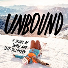Get PDF 📄 Unbound: A Story of Snow and Self-Discovery by  Steph Jagger [PDF EBOOK EP