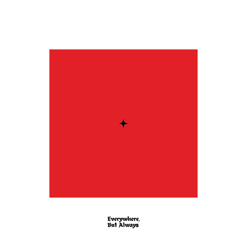 Everywhere, But Always