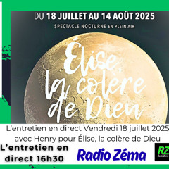 L'entretien en direct (16h30) - Henry spectacle Elise la colère de Dieu à St Chely