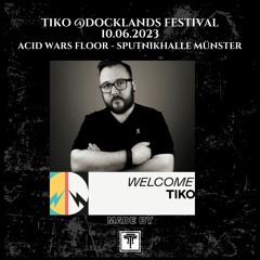 Tiko @ Docklands Festival // Acid Wars Stage - Sputnikhalle, Münster 10.06.23