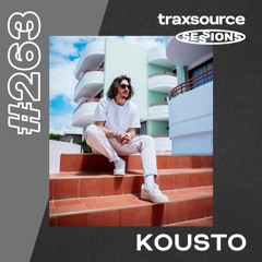TRAXSOURCE LIVE! SESSIONS #263 - Kousto