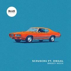 PREMIERE: Scruscru, Dwaal - Breezy Noon [Blur Records]