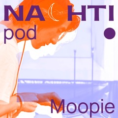 Moopie // Nachtipod // Nachti 2023