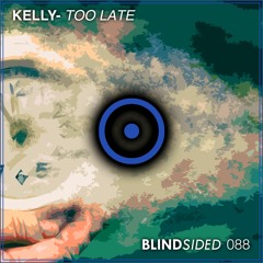 KELLY - Too Late