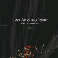 Good, Bad & Ugly (Remix) ft. Cabrini Divo