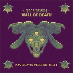 Eptic x Marauda - Wall Of Death (K!NDLY's House Edit)[FREE DL]