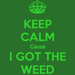 KEEP CALM CAUSE I GOT THE WEED - HAPPY 420 DAY MIX - 2023