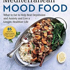 [Get] EBOOK EPUB KINDLE PDF Mediterranean Mood Food: What to Eat to Help Beat Depression and Anxiety