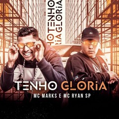 MC Marks e MC Ryan SP - Tenho Glória (DJ Oreia)