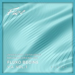 V.A Fluxo / Antonio Farhy , Victor Arruda - Reflexions (Original Mix)