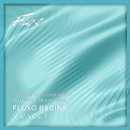 V.A Fluxo / Antonio Farhy , Victor Arruda - Reflexions (Original Mix)