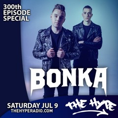 THE HYPE 300 - BONKA Guest Mix