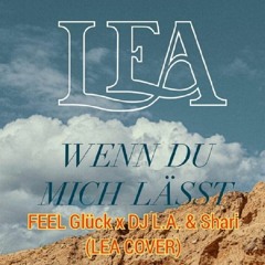 Feel Glück X DJ L.A. & Shari - Wenn Du Mich Lässt (Lea Cover)
