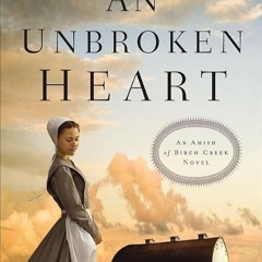 ✔Kindle⚡️ An Unbroken Heart (An Amish of Birch Creek Novel Book 2)