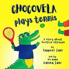 Get KINDLE PDF EBOOK EPUB Chocovela Plays Tennis: A story about Positive Attitude by
