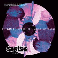Charles & Eddie - Would I Lie To You (Carlse Remix)
