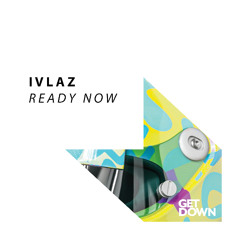 IVLAZ - Ready Now [PREVIEW]