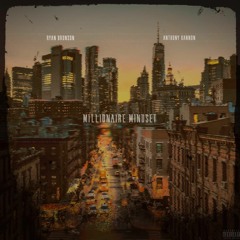 Millionaire Mindset (Feat. Anthony Kannon) (Prod. By BOGER)