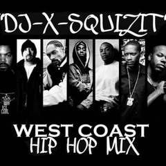 WEST COAST HIP HOP MIX BY DJ X-SQUIZIT