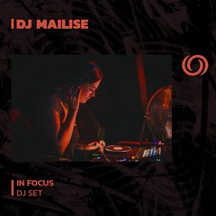 DJ MAILISE | In Focus | 15/09/2023