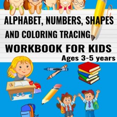 [PDF]⚡️eBooks✔️ Alphabet  Numbers  Shapes And Coloring Tracing Workbook For Kids Ages 3-5 Al
