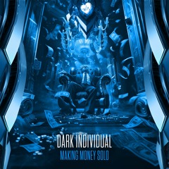 Dark Individual - Making Money Solo